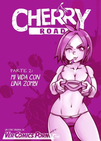 [Mr.E] Cherry Road 2: Mi vida con una Zombie (Comics Porno)