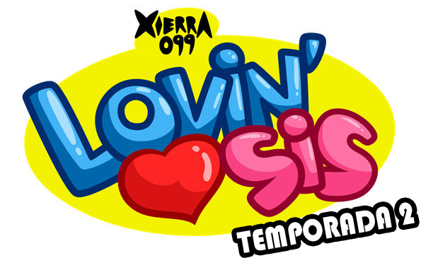 [Xierra099] Lovin' Sis Temporada 2