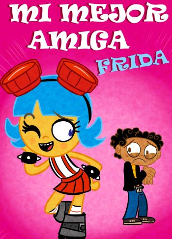 [ALWERart] Mi mejor amiga frida (El Tigre The Adventures of Manny Rivera)