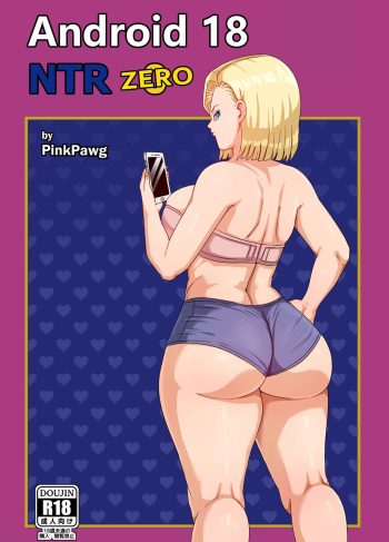 [Pink Pawg] ANDROID 18 NTR parte 0 (Dragon Ball Z)